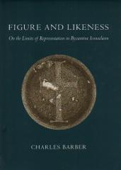 FIGURE AND LIKENESS: ON THE LIMITS OF REPRESENTATION IN BYZANTINE ICONOCLASM