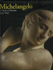 MICHELANGELO E L'ARTE A FIRENZE 1537-1631 L'OMBRA DEL GENIO