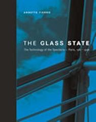 THE GLASS STATE THE TECHNOLOGY OF THE SPECTACLE, PARIS 1981-1998
