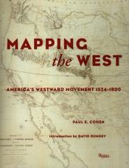 MAPPING THE WEST  AMERICA'S WESTWARD MOVEMENT 1524-1890