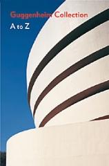 GUGGENHEIMMUSEUM COLLECTION  :  A TO  Z