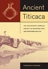 ANCIENT TITICACA: THE EVOLUTION OF COMPLEX SOCIETY IN SOUTHERN PERU AND NORTHERN BOLIVIA