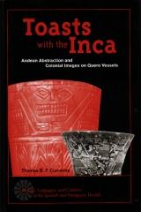 TOASTS WITH THE INCA: ANDEAN ABSTRACTION AND COLONIAL IMAGES ON QUERO VESSELS