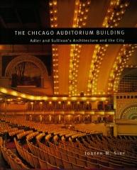 THE CHICAGO AUDITORIUM BUILDING ADLER AND SULLIVAN'S ARCHITECTURE AND THE CITY