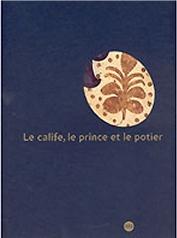 CATALOGUE "LE CALIFE, LE PRINCE ET LE POTIER"