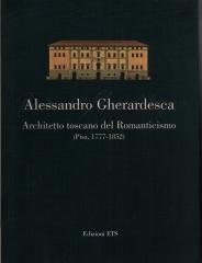 ALESSANDRO GHERARDESCA ARCHITETTO TOSCANO DEL ROMANTICISMO (PISA, 1777-1852)