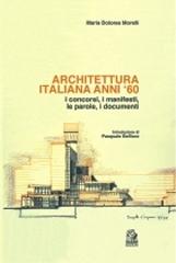 ARCHITETTURA ITALIANA ANNI '60 I CONCORSI, I MANIFESTI, LE PAROLE, I DOCUMENTI