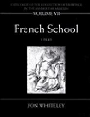 CATALOGUE OF THE COLLECTION OF DRAWINGS IN THE ASHMOLEAN MUSEUM - VOLUME VII: FRENCH SCHOOL