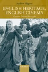 ENGLISH HERITAGE, ENGLISH CINEMA: COSTUME DRAMA SINCE 1980