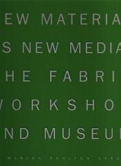 NEW MATERIAL AS NEW MEDIA THE FABRIC WORKSHOP AND MUSEUM