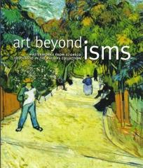 ART BEYOND ISMS: MASTERWORKS FROM EL GRECO TO PICASSO IN THE PHILLIPS COLLECTION