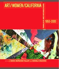 ART/WOMEN/CALIFORNIA,1950-2000: PARALLELS AND INTERSECTIONS