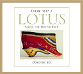 EVERY STEP A LOTUS: SHOES FOR BOUND FEET