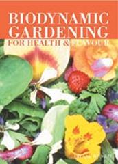 BIODYNAMIC GARDENING: FOR HEALTH AND FLAVOUR
