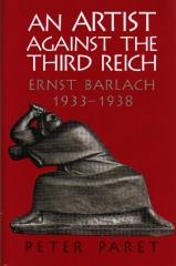AN ARTIST AGAINST THE THIRD REICH: ERNST BARLACH, 1933-1938