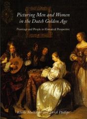 PICTURING MEN AND WOMEN IN THE DUTCH GOLDEN AGE: PAINTINGS AND PEOPLE IN HISTORICAL PERSPECTIVE