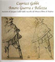 CAPRICCI GOBBI AMORE GUERRA E BELLEZZA: INCISIONI DI JACQUES CALLOT