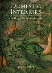 DOMESTIC INTERIORS THE BRITISH TRADITION 1500-1850