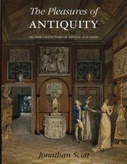THE PLEASURES OF ANTIQUITY BRITISH COLLECTORS OF GREECE AND ROME