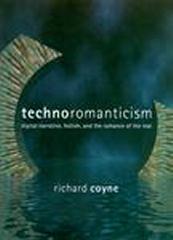 TECHNOROMANTICISM: DIGITAL NARRATIVE, HOLISM, AND THE ROMANCE OF THE REAL