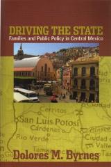 DRIVING THE STATE: FAMILIES AND PUBLIC POLICY IN CENTRAL MEXICO