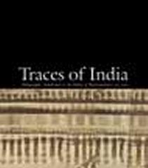 TRACES OF INDIA PHOTOGRAPHY, ARCHITECTURE, AND THE POLITICS OF REPRESENTATION 1850-1900