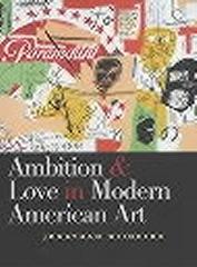 AMBITION AND LOVE IN MODERN AMERICAN ART