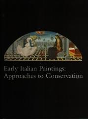 EARLY ITALIAN PAINTINGS: APPROACHES TO CONSERVATION