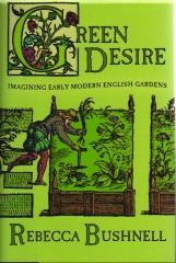 GREEN DESIRE IMAGINING EARLY MODERN ENCLISH GARDENS