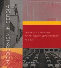 MODERNISM IN SERBIA THE ELUSIVE MARGINS OF BELGRADE ARCHITECTURE 1919-1941