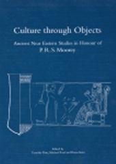 CULTURE THROUGH OBJECTS: ANCIENT NEAR EASTERN STUDIES IN HONOUR OF P. R. S. MOOREY