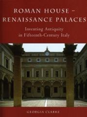 ROMAN HOUSE - RENAISSANCE PALACES: INVENTING ANTIQUITY IN FIFTEENTH CENTURY ITALY