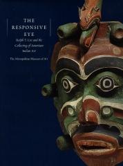 THE RESPONSIVE EYE RALPH T. COE AND THE COLLECTING OF AMERICAN INDIAN ART