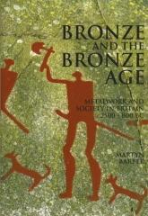 BRONZE AND THE BRONZE AGE: METALWORK AND SOCIETY IN BRITAIN C 2500-800 BC