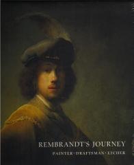 REMBRANDT'S JOURNEY: PAINTER,  DRAFTSMAN, ETCHER