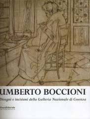 UMBERTO BOCCIONI DISEGNI E INCISIONI DELLA GALLERIA NAZIONALE DI COSENZA