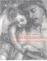 ART IN THE MAKING: UNDERDRAWINGS IN RENAISSANCE PAITINGS