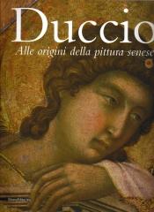 DUCCIO. ALLE ORIGINI DELLA PITTURA SENESE.