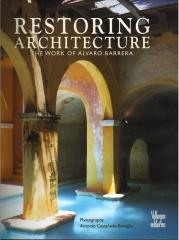 RESTORING ARCHITECTURE THE WORK OF ALVARO BARRERA