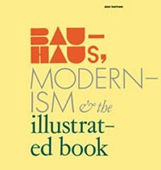 BAUHAUS, MODERNISM AND THE ILLUSTRATED BOOK