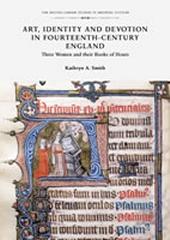 ART, IDENTITY AND DEVOTION IN FOURTEENTH-CENTURY ENGLAND : THE BRITISH LIBRARY STUDIES IN MEDIEVAL CULTU