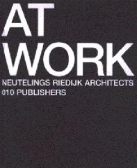 AT WORK. NEUTELINGS RIEDIJK ARCHITECTS