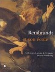 REMBRANDT ET SON ÉCOLE : COLLECTIONS DU MUSÉE DE L'ERMITAGE DE SAINT-PÉTERSBOURG