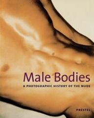 MALE BODIES: A PHOTOGRAPHIC HISTORY OF THE NUDE