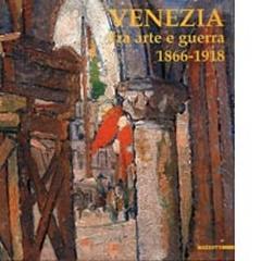 VENEZIA FRA ARTE E GUERRA