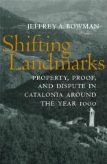 SHIFTING LANDMARKS: PROPERTY, PROOF, AND DISPUTE IN CATALONIA AROUND THE YEAR 1000