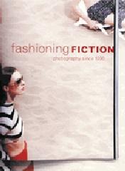 FASHIONING FICTION IN PHOTOGRAPHY SINCE 1990