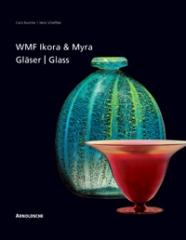 WMF IKORA AND MYRA GLASS : ONE-OF-A-KIND AND MASS-PRODUCED ART GLASS FROM THE 1920S TO THE 1950S