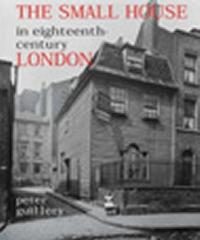 THE SMALL HOUSE IN EIGHTEENTH-CENTURY LONDON