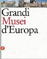 GRANDI MUSEI D'EUROPA "IL SOGNO DEL MUSEO UNIVERSALE"
